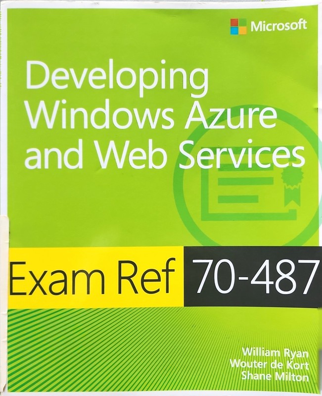 Exam Ref Ser.: Exam Ref 70-487 : Developing Windows Azure and Web Services by…