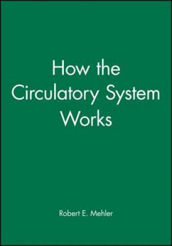 How the Circulatory System Works – Paperback By Mehler, Robert E – GOOD