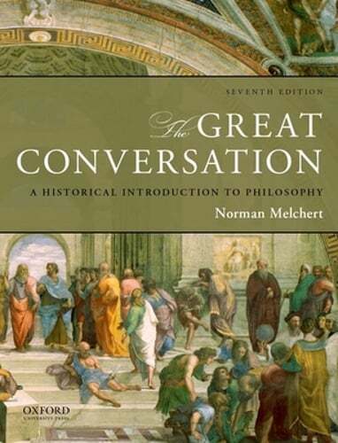 The Great Conversation: A Historical Introduction to Philosophy by Melchert