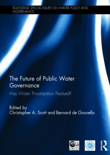Future of Public Water Governance : Has Water Privatization Peaked?, Hardcove…