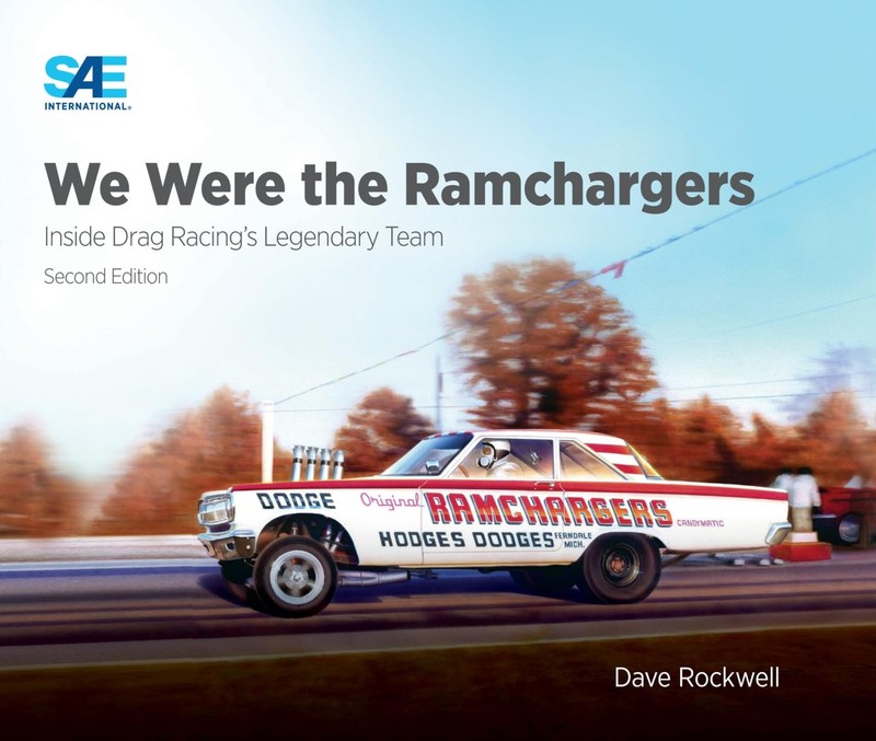WE WERE THE RAMCHARGERS: INSIDE DRAG RACING’S LEGENDARY TEAM, SECO… Dave Rockw