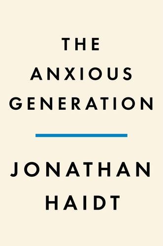 The Anxious Generation: How the Great Rewiring of Childhood Is Causing an Epi…