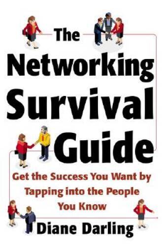 The Networking Survival Guide: Get the Success You Want By Tapping Into t – GOOD