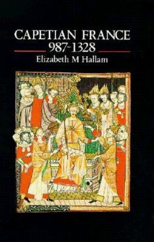 Capetian France, 987-1328 Elizabeth M. Hallam paperback Used – Good