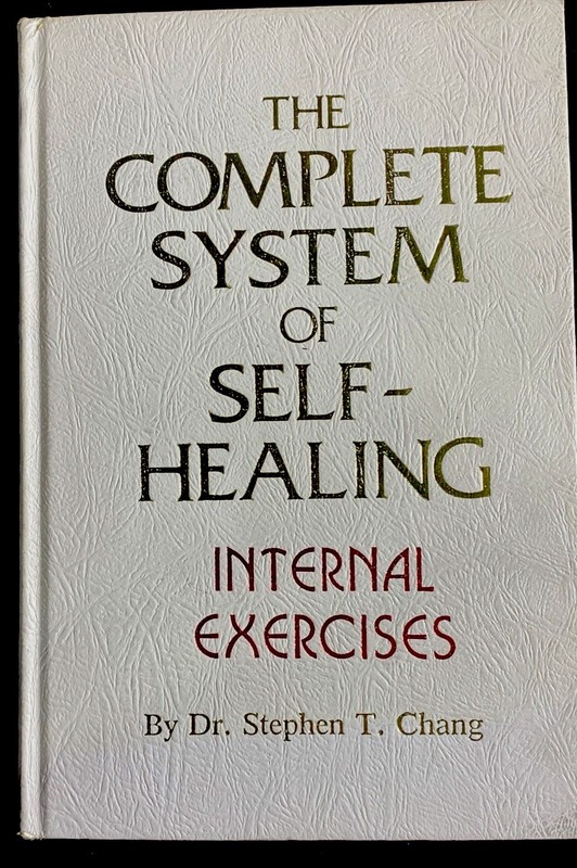The Complete System of Self-Healing: Internal Exercises by Dr. Stephen T. Chang