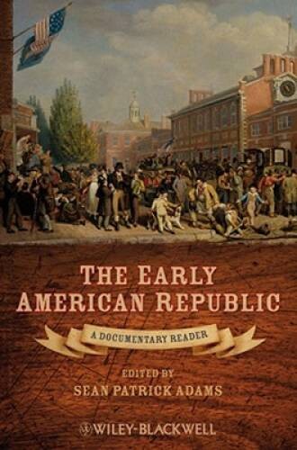 The Early American Republic: A Documentary Reader – Paperback – GOOD