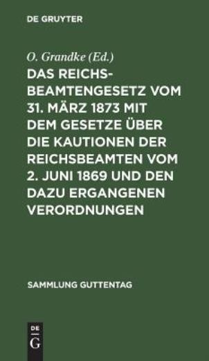 Das Reichsbeamtengesetz Vom 31 M?Rz 1873 Mit Dem Gesetze ?B…