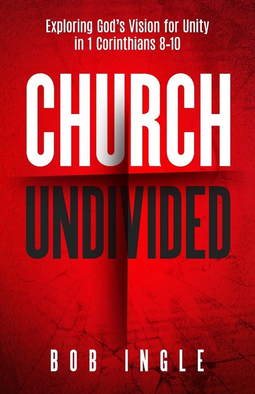 Church Undivided: Exploring God’s Vision for Unity in 1 Corinthians 8–10