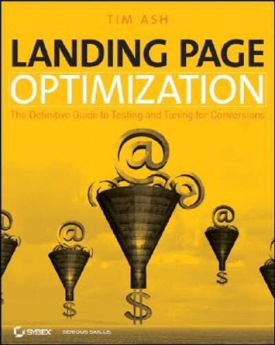 Landing Page Optimization: The Definitive Guide to Testing and Tuning for – GOOD