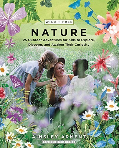 Wild and Free Nature: 25 Outdoor Adve… by Arment, Ainsley Paperback / softback
