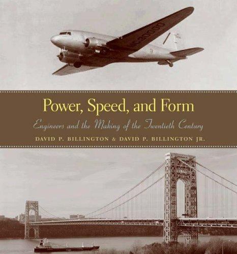 Power, Speed, and Form: Engineers and the Making of the Twentieth Century by