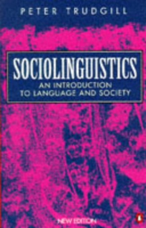Sociolinguistics : An Introduction to Language and Society Peter