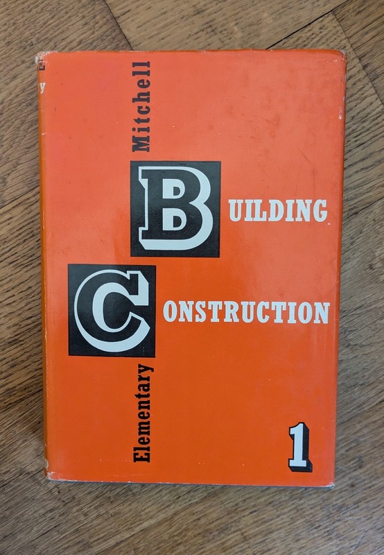 Mitchell’s Elementary Building Construction Volume 1 Hardback