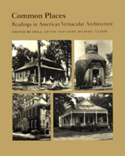 Common Places: Readings in American Vernacular Architecture Dell Upton, John Mi