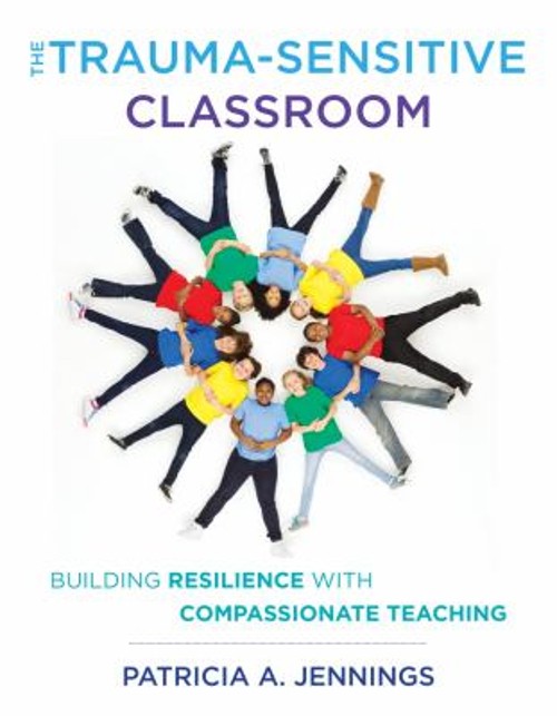 The Trauma-Sensitive Classroom : Building Resilience with Compass