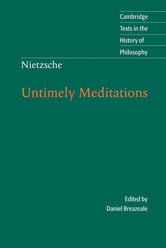 Nietzsche: Untimely Meditations (Cambridge Texts in the History of Philosoph…