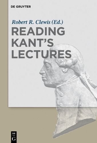 Robert R. Clewis Reading Kant’s Lectures (Paperback) (UK IMPORT)