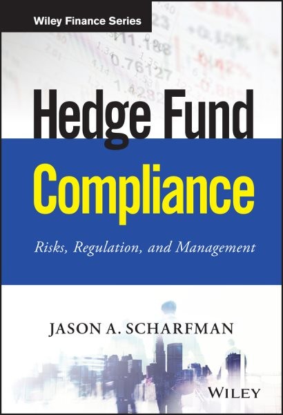 Hedge Fund Compliance : Risks, Regulation, and Management, Hardcover by Schar…