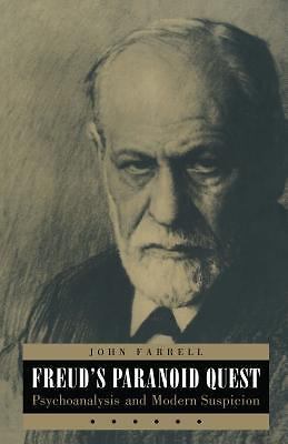 Freud’s Paranoid Quest: Psychoanalysis and Modern Suspicion by Farrell, John C.