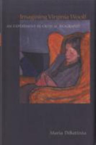 Imagining Virginia Woolf : An Experimetn in Critical Biography, Hardcover by …