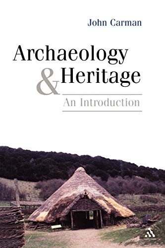 ARCHAEOLOGY AND HERITAGE: AN INTRODUCTION By John Carman **Mint Condition**