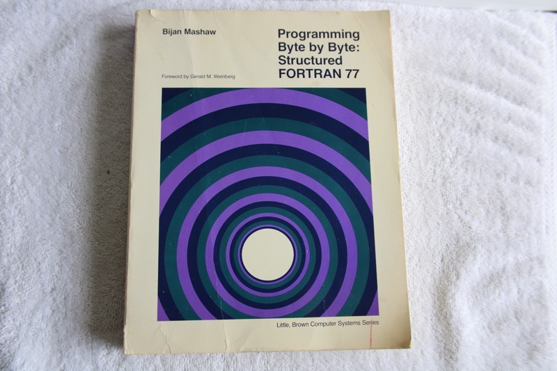 Programming Byte by Byte: Structured FORTRAN 77 1983 Bijan Mashaw Textbook