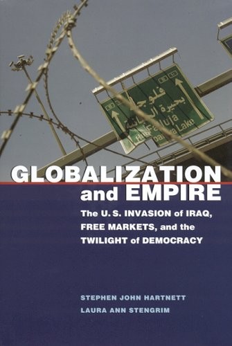 GLOBALIZATION AND EMPIRE: THE U.S. INVASION OF IRAQ, FREE By Stephen John NEW
