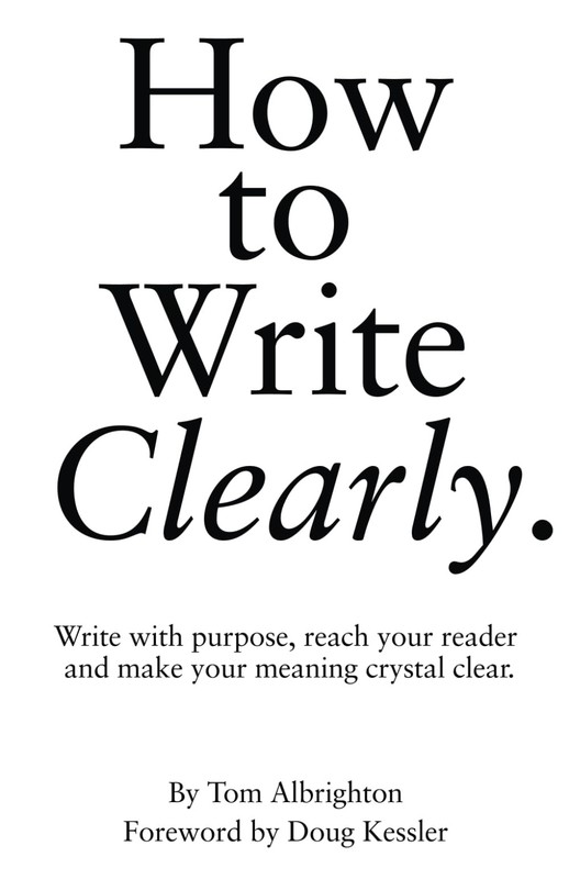How to Write Clearly: with purpose, reach your reader and make your...