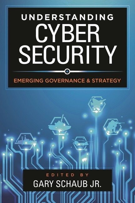 Understanding Cybersecurity: Emerging Governance And Strategy
