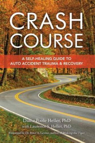 Crash Course: A Self-Healing Guide to Auto Accident Trauma and Recovery – GOOD