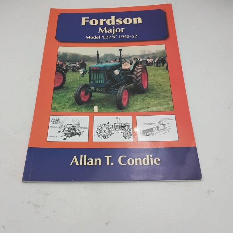 Fordson Major: Model E27N 1945 – 52 Allan T. Condie paperback