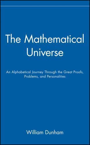 The Mathematical Universe: An Alphabetical Journey Through the Great Proofs,…