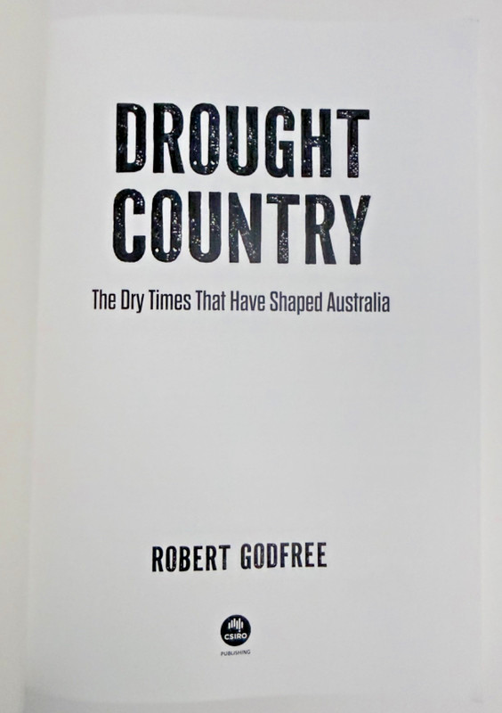 Drought Country : Dry Times That Have Shaped Australia by Robert Godfree 2025 PB gallery