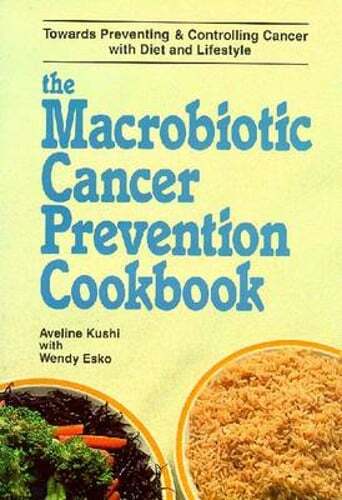 The Macrobiotic Cancer Prevention Cookbook by Aveline Kushi: Used