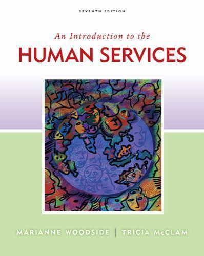 An Introduction to Human Services Woodside, Marianne R. and McClam, Tricia