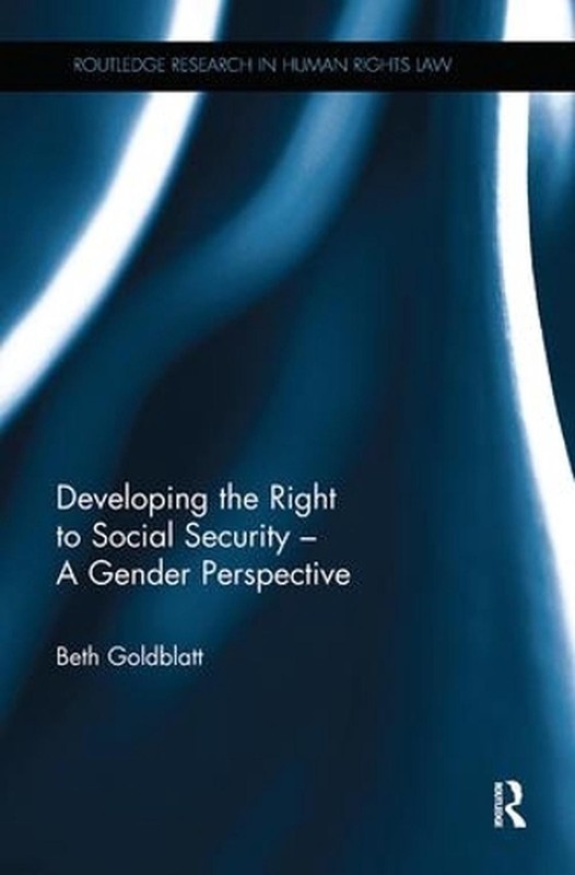 Developing the Right to Social Security – A Gender Perspective by Beth Goldblatt