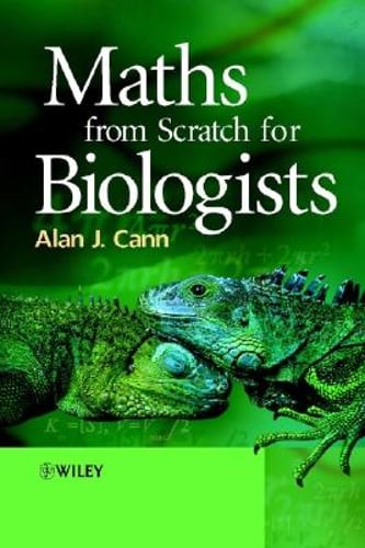 Maths from Scratch for Biologists by Alan J Cann: Used