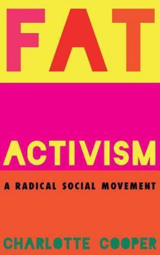 Fat Activism: A Radical Social Movement, Cooper, Charlotte, Good Book