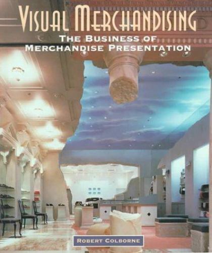 Visual Merchandising : The Business of Merchandise Presentation by Robert…