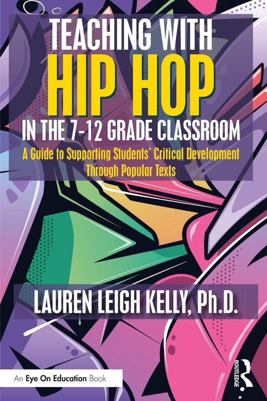 Teaching with Hip Hop in the 7-12 Grade Classroom: A Guide to Supporting Student