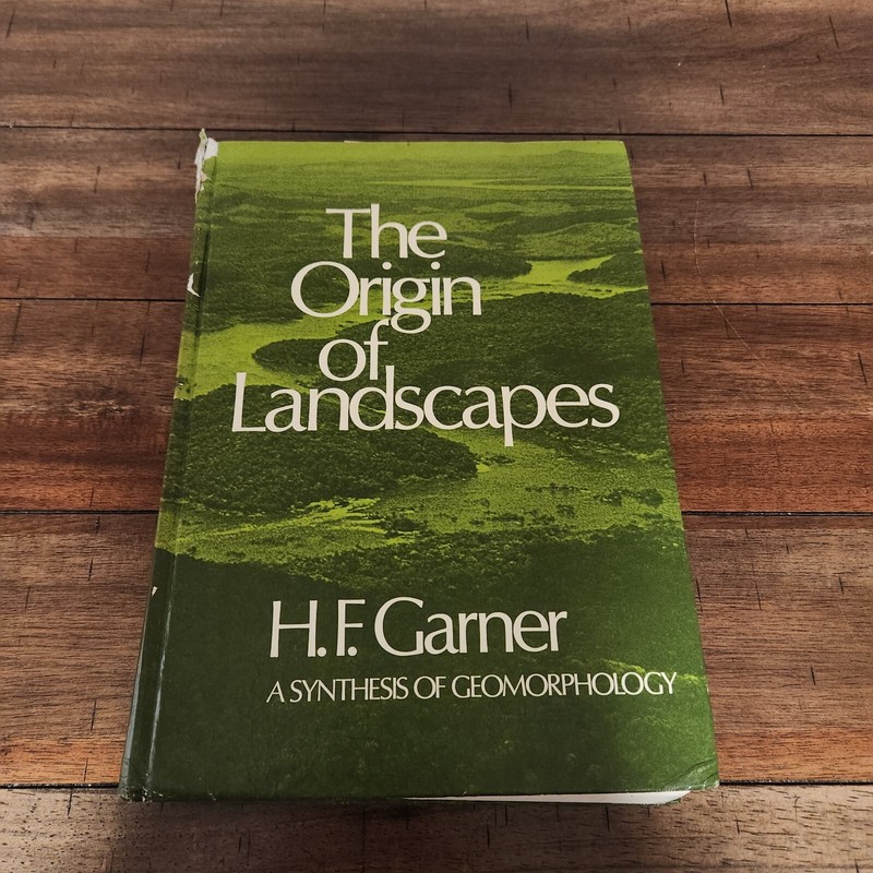 ORIGIN OF LANDSCAPES SYNTHESIS OF GEOMORPHOLOGY By Hessle Filmore Garner 1974 BH
