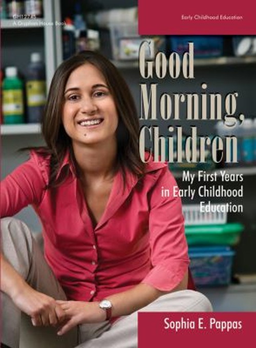 Good Morning, Children : My First Years in Early Childhood Educat