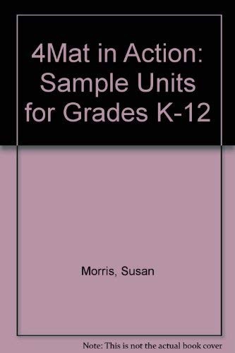 4MAT IN ACTION: SAMPLE UNITS FOR GRADES K-12 By Susan Morris Excellent Condition