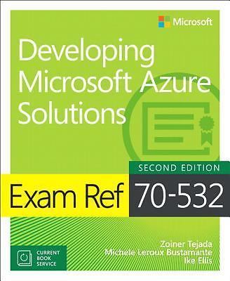 Exam Ref Ser.: Developing Microsoft Azure Solutions : Exam Ref – 70-532 by…