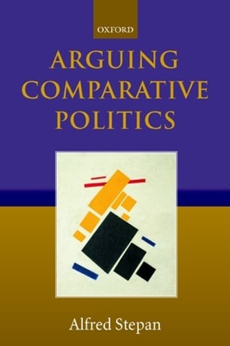 Arguing Comparative Politics by Alfred Stepan: Used