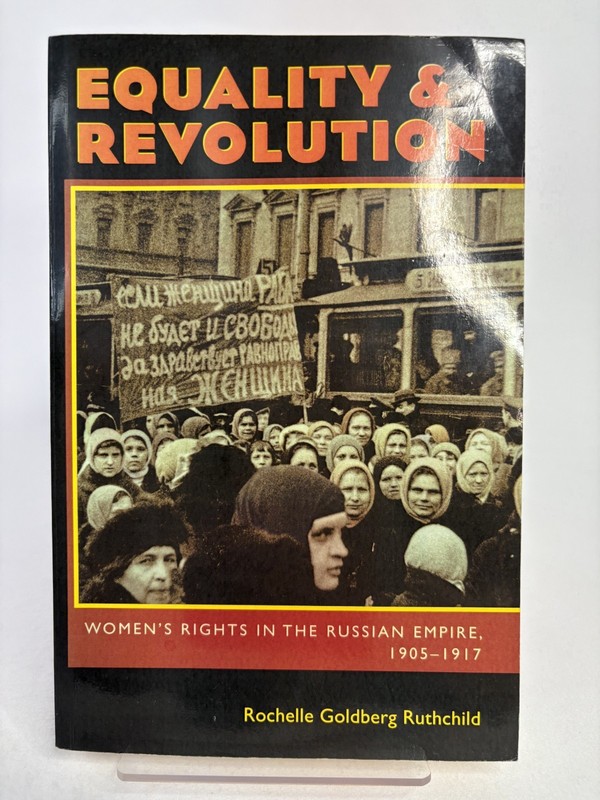 EQUALITY AND REVOLUTION: WOMENS RIGHTS IN THE RUSSIAN By Rochelle