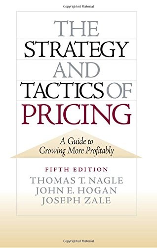 THE STRATEGY AND TACTICS OF PRICING: A GUIDE TO GROWING By Thomas T. Nagle VG