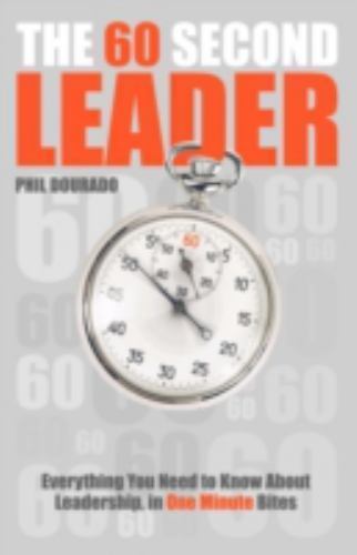 60 Second Leader : Everything You Need to Know About Leadership, in 60 Second…