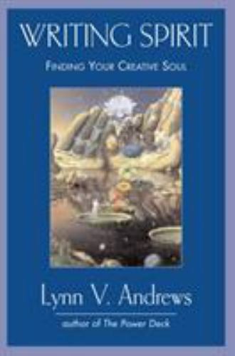 Writing Spirit: Finding Your Creative Soul by Andrews, Lynn V.