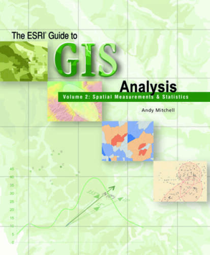 The Esri Guide to GIS Analysis, Volume 2: Spatial Measurements and Sta – GOOD